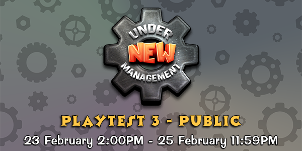 Playtest 3, Public, from February 23rd 2:00PM to February 25th 11:59PM Pacific Time