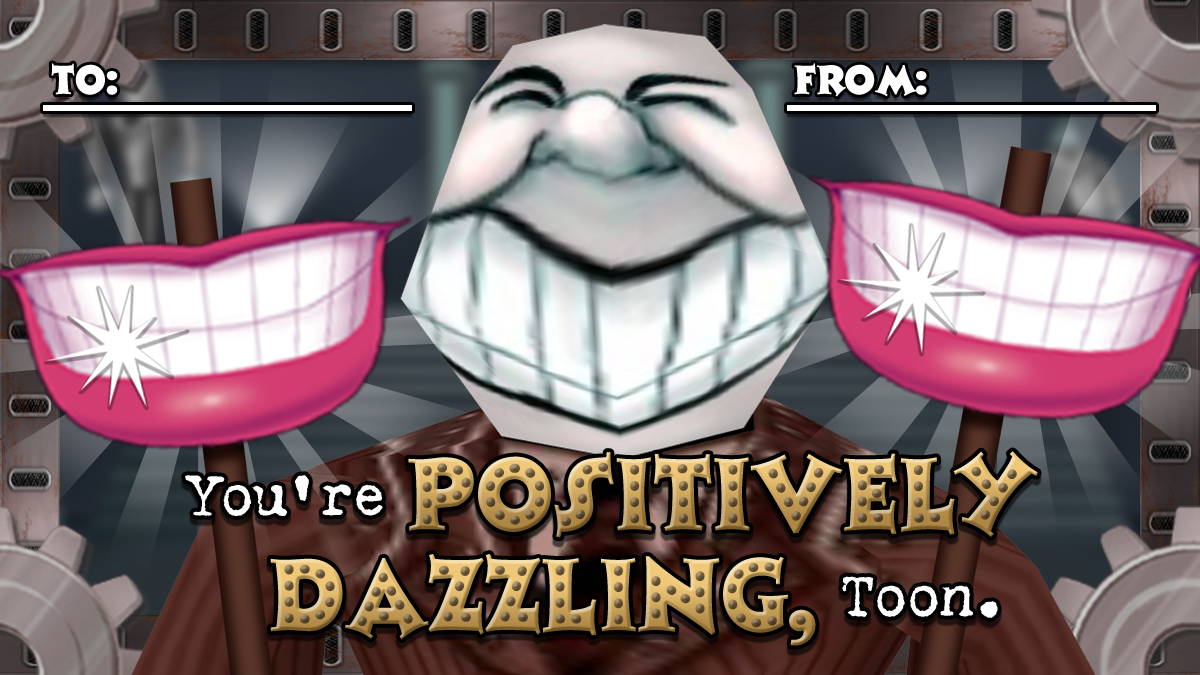 Yesman Valentoon - You're positively dazzling, Toon.