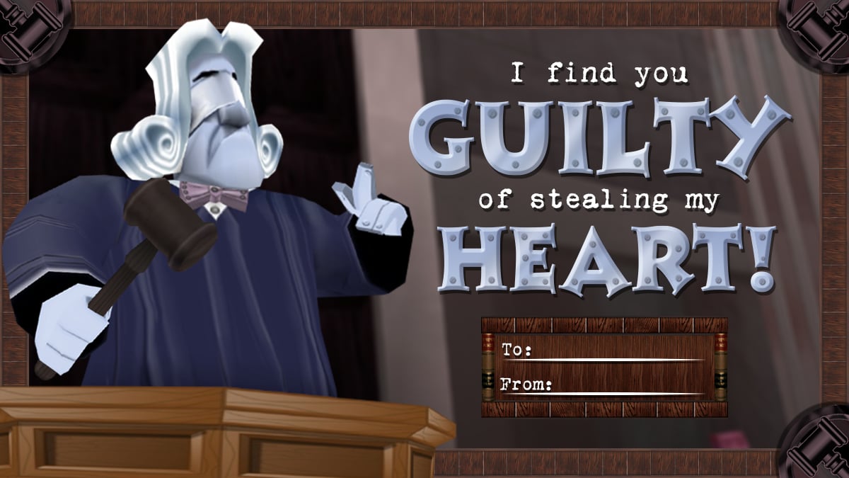 Chief Justice Valentoon - I find you guilty of stealing my heart!