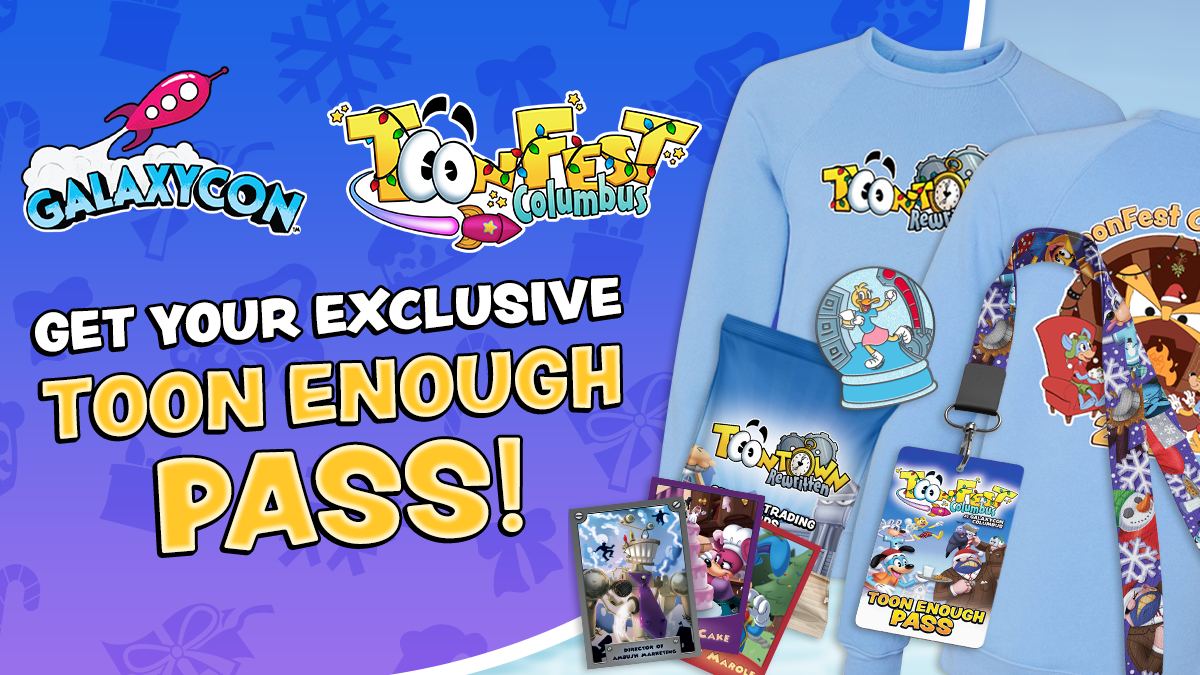 Get Your Exclusive Toon Enough Pass TODAY!