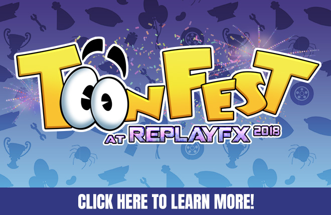 ToonFest at ReplayFX 2018 - CLICK HERE to Learn More!