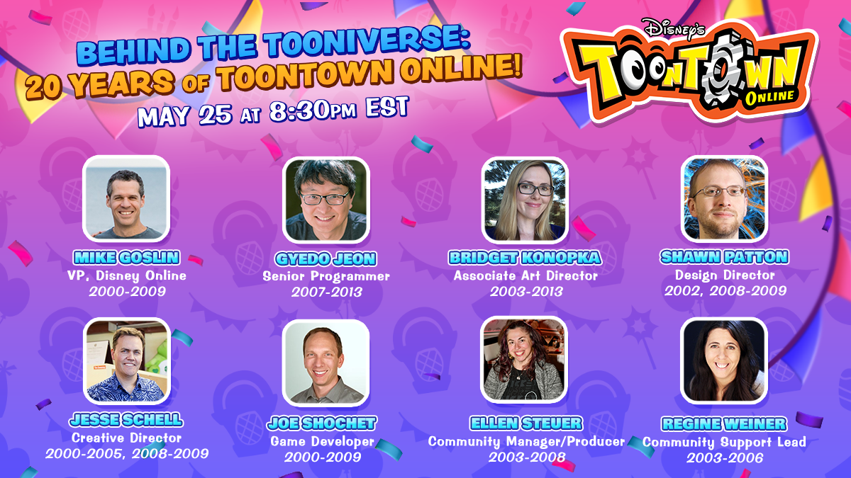 Behind the Tooniverse: 20 Years of Toontown Online! May 25 at 8:30 PM EST